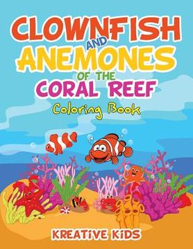 portada Clownfish and Anemones of the Coral Reef Coloring Book (en Inglés)