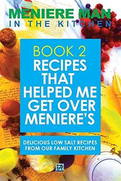 portada Meniere Man In The Kitchen. Book 2: Recipes That Helped Me Get Over Meniere's. Delicious Low Salt Recipes From Our Family Kitchen.