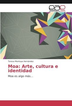 portada Moa: Arte, cultura e identidad: Moa es algo más...