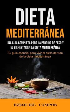 portada Dieta Mediterránea: Una Guía Completa Para la Pérdida de Peso y el Bienestar en la Dieta Mediterránea (su Guía Esencial Para Vivir el Estilo de Vida de la Dieta Mediterránea)