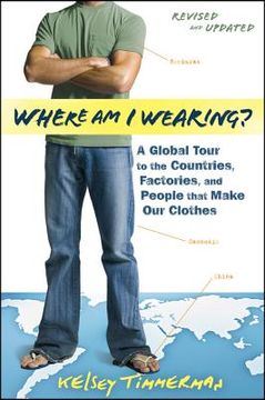 portada where am i wearing?: a global tour to the countries, factories, and people that make our clothes