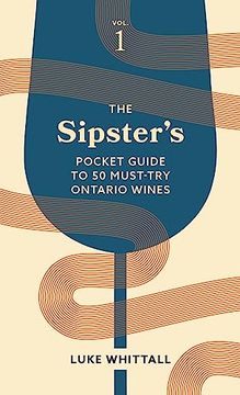portada The Sipster's Pocket Guide to 50 Must-Try Ontario Wines: Volume 1 (Sipster's Wine Guides, 3) (en Inglés)