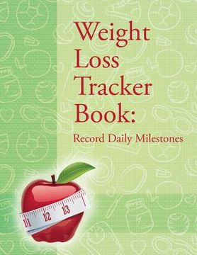 portada Weight Loss Tracker Book: Record Daily Milestones (en Inglés)