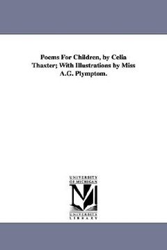 portada poems for children, by celia thaxter; with illustrations by miss a.g. plymptom. (en Inglés)