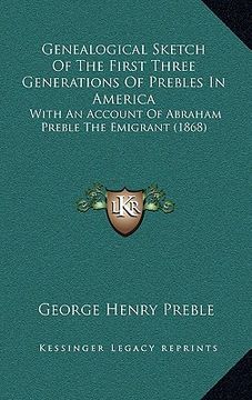 portada genealogical sketch of the first three generations of prebles in america: with an account of abraham preble the emigrant (1868) (in English)