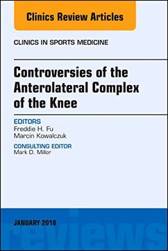 portada Controversies of the Anterolateral Complex of the Knee, an Issue of Clinics in Sports Medicine (Volume 37-1) (The Clinics: Orthopedics, Volume 37-1) (en Inglés)