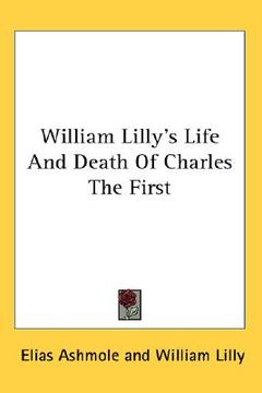 portada william lilly's life and death of charles the first (in English)