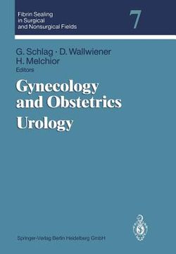 portada fibrin sealing in surgical and non-surgical fields: volume 7: gynecology and obstetrics. urology