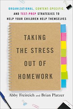 portada Taking the Stress out of Homework: Organizational, Content-Specific, and Test-Prep Strategies to Help Your Children Help Themselves (en Inglés)