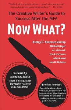 portada Now What?: The Creative Writer's Guide to Success After the MFA (en Inglés)
