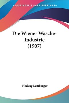 portada Die Wiener Wasche-Industrie (1907) (in German)