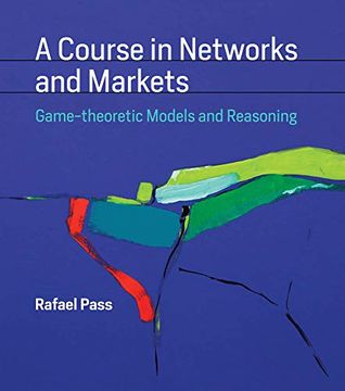 portada A Course in Networks and Markets - Game-Theoretic Models and Reasoning (The mit Press) (in English)