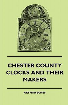 portada chester county clocks and their makers (en Inglés)