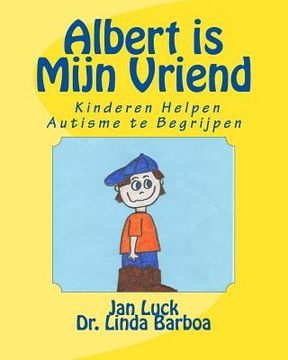 portada Albert is Mijn Vriend: Kinderen Helpen Autisme te Begrijpen