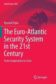 portada The Euro-Atlantic Security System in the 21st Century: From Cooperation to Crisis (en Inglés)