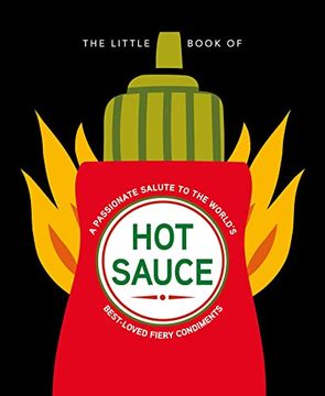 portada The Little Book of hot Sauce: A Passionate Salute to the World’S Fiery Condiment (en Inglés)