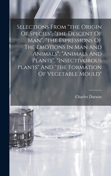 portada Selections From "the Origin Of Species", "the Descent Of Man", "the Espressions Of The Emotions In Man And Animals", "animals And Plants", "insectivor (en Inglés)