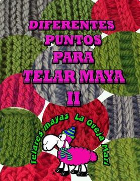 portada diferentes puntos para telar maya II: 12 puntos para tejer con telar maya tradicional