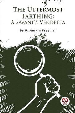 portada The Uttermost Farthing: A Savant'S Vendetta (in English)