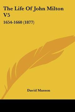 portada the life of john milton v5: 1654-1660 (1877) (in English)