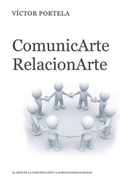 portada ComunicArte, RelacionArte: El Arte de la Comunicación Y Las Relaciones Humanas (in Spanish)