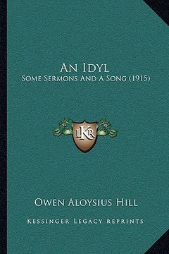 portada an idyl: some sermons and a song (1915) (en Inglés)