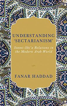portada Understanding 'Sectarianism' Sunni-Shi'A Relations in the Modern Arab World (en Inglés)
