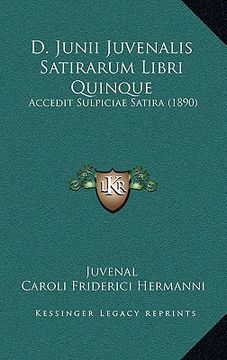 portada D. Junii Juvenalis Satirarum Libri Quinque: Accedit Sulpiciae Satira (1890) (en Latin)