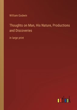 portada Thoughts on Man, His Nature, Productions and Discoveries: in large print (in English)
