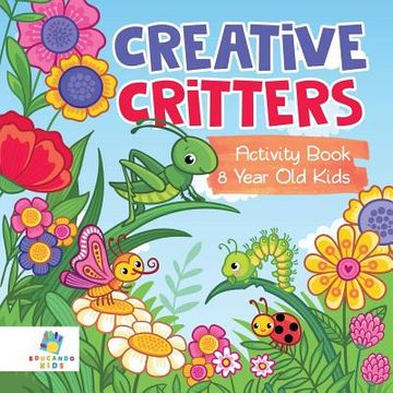 portada Creative Critters Activity Book 8 Year Old Kids (en Inglés)