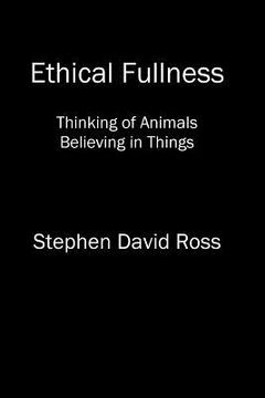 portada Ethical Fullness: Thinking of Animals, Believing in Things (en Inglés)