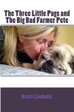 portada The Three Little Pugs and The Big Bad Farmer Pete (en Inglés)