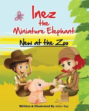 portada Inez the Miniature Elephant: New at the Zoo (en Inglés)