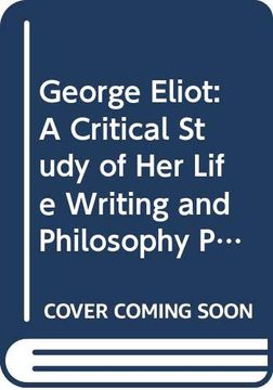 portada George Eliot: A Critical Study of her Life, Writings & Philosophy