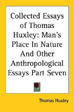 portada collected essays of thomas huxley: man's place in nature and other anthropological essays part seven