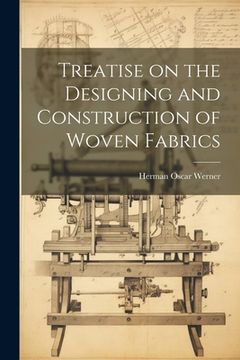 portada Treatise on the Designing and Construction of Woven Fabrics