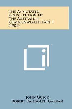 portada The Annotated Constitution of the Australian Commonwealth Part 1 (1901) (in English)