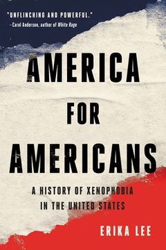 portada America for Americans: A History of Xenophobia in the United States (en Inglés)