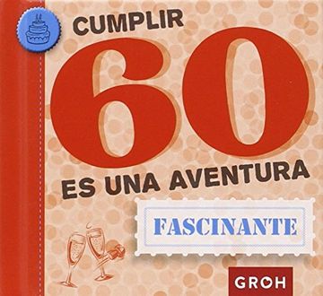 portada Cumplir 60 es una Aventura (in Spanish)