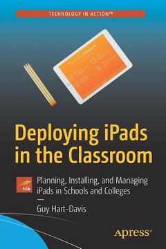 portada Deploying Ipads in the Classroom: Planning, Installing, and Managing Ipads in Schools and Colleges (en Inglés)