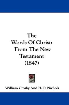 portada the words of christ: from the new testament (1847) (in English)