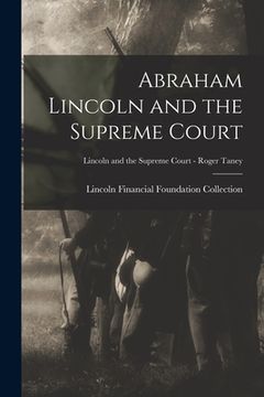 portada Abraham Lincoln and the Supreme Court; Lincoln and the Supreme Court - Roger Taney (en Inglés)