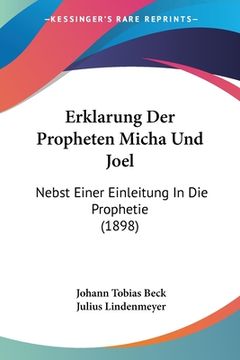 portada Erklarung Der Propheten Micha Und Joel: Nebst Einer Einleitung In Die Prophetie (1898) (in German)