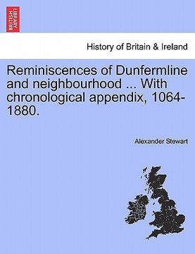 portada reminiscences of dunfermline and neighbourhood ... with chronological appendix, 1064-1880. (in English)