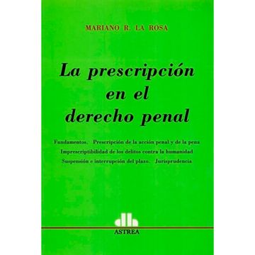 portada La Prescripcion En El Derecho Penal. Fundamentos. Prescripcion De La Accion Penal Y De La Pena. (in Spanish)