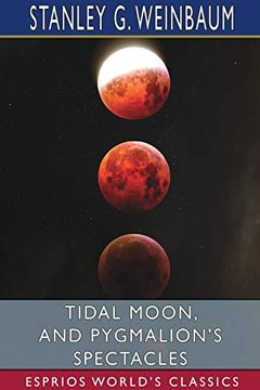 portada Tidal Moon, and Pygmalion'S Spectacles (Esprios Classics) (en Inglés)