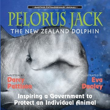 portada Pelorus Jack, the New Zealand Dolphin: Inspiring a Government to Protect an Individual Animal (en Inglés)