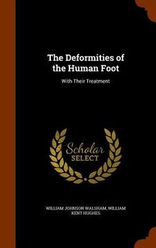 portada The Deformities of the Human Foot: With Their Treatment (en Inglés)