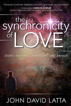 portada The Synchronicity of Love: Stories That Awaken, Transform and Heal (en Inglés)