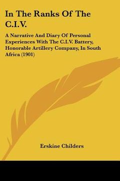portada in the ranks of the c.i.v.: a narrative and diary of personal experiences with the c.i.v. battery, honorable artillery company, in south africa (1 (in English)
